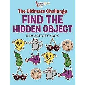 The Ultimate Challenge Find the Hidden Object Kids Activity Book, Paperback - Activibooks For Kids imagine