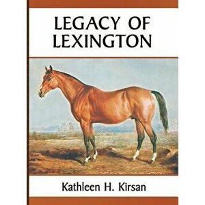 Legacy of Lexington, Hardcover - Kathleen H. Kirsan imagine