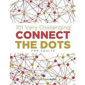 101 Very Challenging Connect the Dots for Adults, Paperback - Speedy Publishing LLC imagine