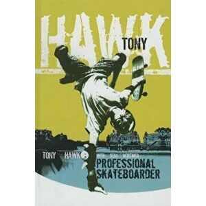 Tony Hawk: The Autobiography: Professional Skateboarder - Tony Hawk imagine