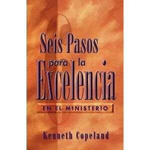 Six Steps to Excellence in Ministry Spanish, Paperback - Kenneth Copeland imagine