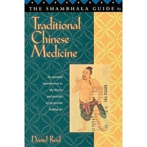 Shambhala Guide to Traditional Chinese Medicine, Paperback - Daniel Reid imagine