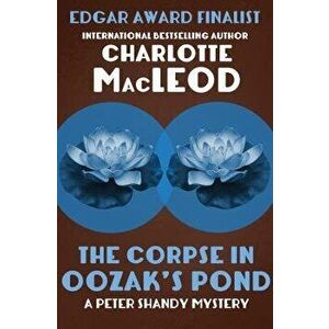 The Corpse in Oozak's Pond, Paperback - Charlotte MacLeod imagine