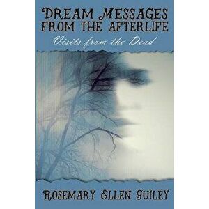 Dream Messages Fom the Afterlife: Visits from the Dead, Paperback - Rosemary Ellen Guiley imagine