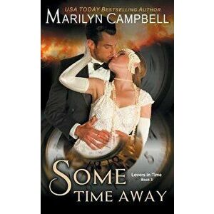 Some Time Away (Lovers in Time Series, Book 3): Time Travel Romance, Paperback - Marilyn Campbell imagine