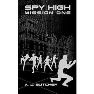 Spy High Mission One - A. J. Butcher imagine
