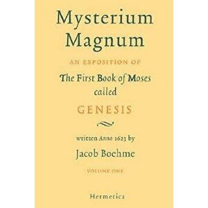 Mysterium Magnum: Volume One, Hardcover - Jacob Boehme imagine