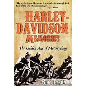Harley-Davidson Memories: The Golden Age of Motorcycling, Paperback - Bob Tyson imagine