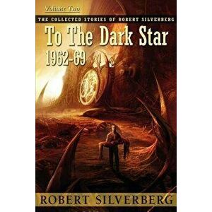 To the Dark Star, Paperback - Robert Silverberg imagine