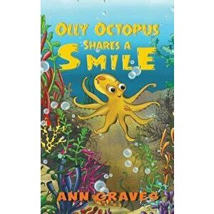 Olly Octopus Shares a Smile, Paperback - Ann Graves imagine