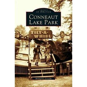 Conneaut Lake Park, Hardcover - Michael E. Costello imagine