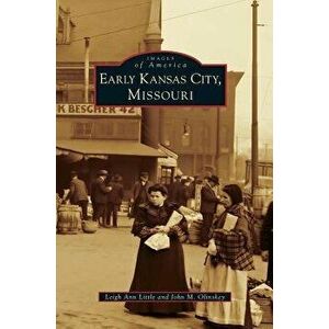 Early Kansas City, Missouri, Hardcover - Leigh Ann Little imagine