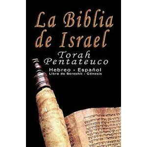 La Biblia de Israel: Torah Pentateuco: Hebreo - Espa ol: Libro de Beresh t - G nesis, Hardcover - Uri Trajtmann imagine