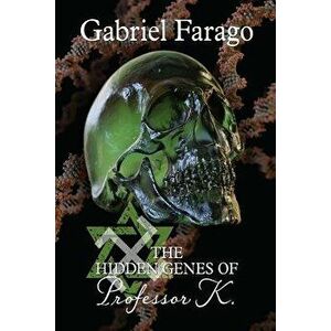 The Hidden Genes of Professor K, Paperback - Gabriel Farago imagine