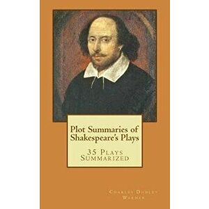Plot Summaries of Shakespeare's Plays: 35 Plays Summarized, Paperback - Charles Dudley Warner imagine