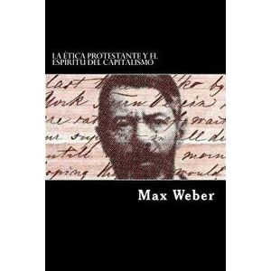 La Etica Protestante Y El Espiritu del Capitalismo (Spanish Edition), Paperback - Max Weber imagine
