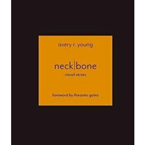 Neckbone: Visual Verses, Hardcover - Avery R. Young imagine