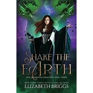 Shake the Earth, Paperback - Elizabeth Briggs imagine