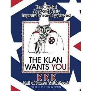 The Official One and Only Imperial Wizard Approved KKK Hall of Fame Guidebook, Paperback - George Spain imagine