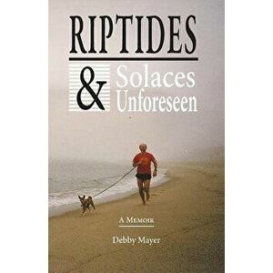 Riptides & Solaces Unforeseen, Paperback - Debby Mayer imagine