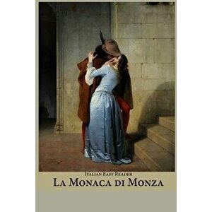 Italian Easy Reader: La Monaca Di Monza, Paperback - Massimo Lucrezio Tedeschi imagine