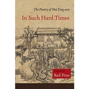 In Such Hard Times: The Poetry of Wei Ying-Wu, Hardcover - Wei Ying-Wu imagine