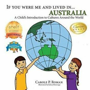 If You Were Me and Lived In... Australia: A Child's Introduction to Cultures Around the World, Paperback - Carole P. Roman imagine