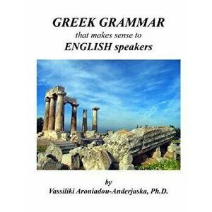 Greek Grammar That Makes Sense to English Speakers - Dr Vassiliki Aroniadou-Anderjaska imagine