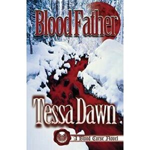 Blood Father, Paperback - Tessa Dawn imagine