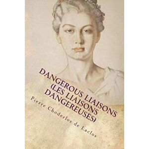 Dangerous Liaisons (Les Liaisons Dangereuses), Paperback - Pierre Choderlos De Laclos imagine