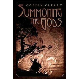 Summoning the Gods, Paperback - Collin Cleary imagine