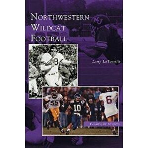Northwestern Wildcat Football, Hardcover - Larry LaTourette imagine