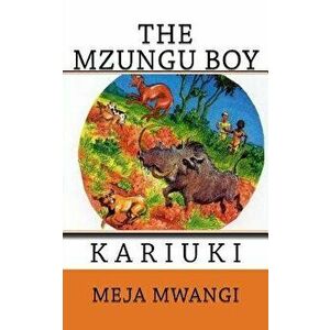 The Mzungu Boy, Paperback - Meja Mwangi imagine