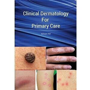 Clinical Dermatology for Primary Care, Paperback - Adriaan Nel imagine