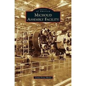 Michoud Assembly Facility, Hardcover - Cindy Donze Manto imagine