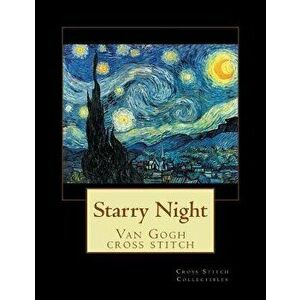 Starry Night: Van Gogh Cross Stitch Pattern, Paperback - Cross Stitch Collectibles imagine
