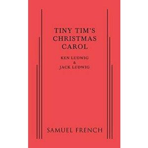 Tiny Tim's Christmas Carol, Paperback - Ken Ludwig imagine