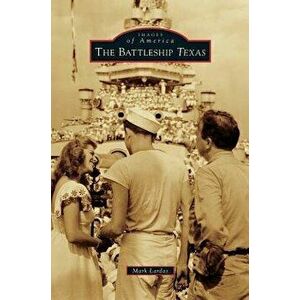 The Battleship Texas, Hardcover - Mark Lardas imagine