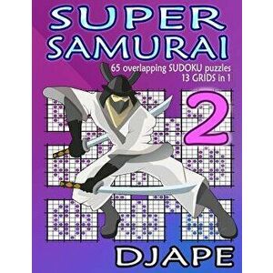 Super Samurai: 65 Overlapping Puzzles, 13 Grids in 1!, Paperback - Djape imagine