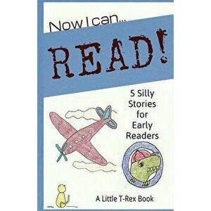 Now I Can Read! 5 Silly Stories for Early Readers - Jeanne Schickli imagine