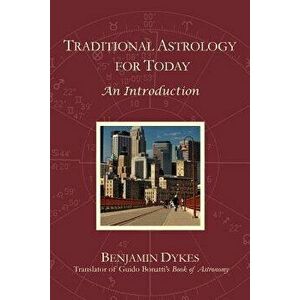 Traditional Astrology for Today: An Introduction, Paperback - Benjamin N. Dykes imagine