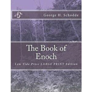 The Book of Enoch: Low Tide Press Large Print Edition, Paperback - George H. Schodde imagine