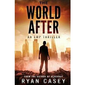 The World After: An Emp Thriller, Paperback - Ryan Casey imagine