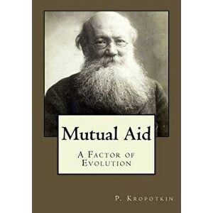 Mutual Aid, Paperback - P. Kropotkin imagine