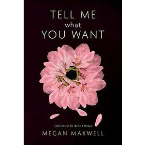 Tell Me What You Want, Paperback - Megan Maxwell imagine