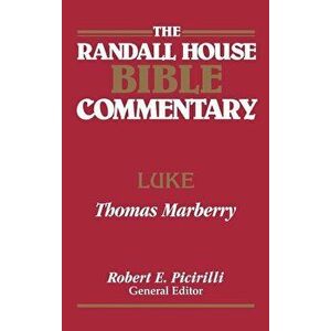 The Randall House Bible Commentary: Luke, Hardcover - Thomas Marberry imagine