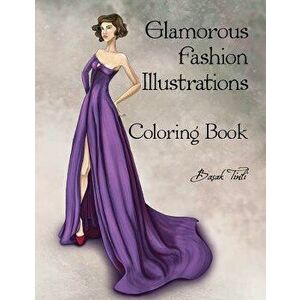Glamorous Fashion Illustrations Coloring Book, Paperback - Basak Tinli imagine