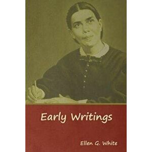 Early Writings, Paperback - Ellen G. White imagine