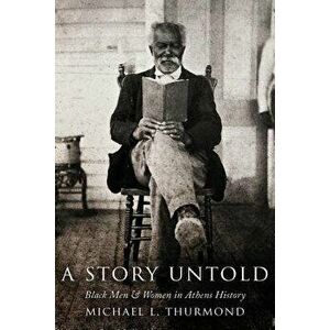 A Story Untold, Paperback - Michael L. Thurmond imagine