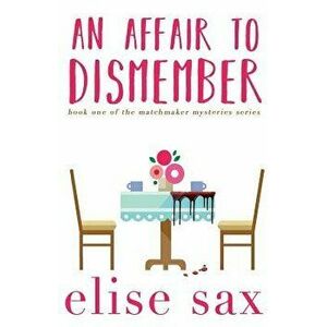 An Affair to Dismember, Paperback - Elise Sax imagine